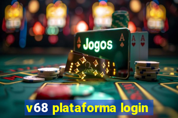 v68 plataforma login